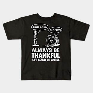 Funny Work Sarcastic office coworker Quote Always Try to Be a Thankful Tee Kids T-Shirt